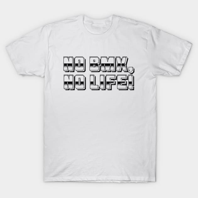 NO BMX, NO LIFE T-Shirt by Hucker Apparel